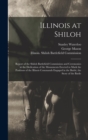 Illinois at Shiloh; Report of the Shiloh Battlefield Commission and Ceremonies at the Dedication of the Monuments Erected to Mark the Positions of the Illinois Commands Engaged in the Battle; the Stor - Book