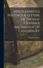 Miscellaneous Writings & Letters Of Thomas Cranmer Archbishop Of Canterbury - Book