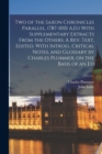 Two of the Saxon Chronicles Parallel, (787-1001 A.D.) With Supplementary Extracts From the Others. A rev. Text, Edited, With Introd., Critical Notes, and Glossary by Charles Plummer, on the Basis of a - Book