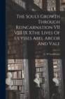 The Souls Growth Through Reincarnation VII VIII IX XThe Lives Of Ulysses Abel Arcor And Vale - Book