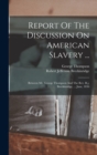 Report Of The Discussion On American Slavery ... : Between Mr. George Thompson And The Rev. R.j. Breckinridge, ... June, 1836 - Book