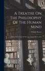 A Treatise On The Philosophy Of The Human Mind : Being The Lectures Of The Late Thomas Brown, M.d - Book