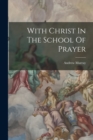 With Christ In The School Of Prayer - Book