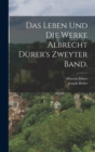 Das Leben und die Werke Albrecht Durer's Zweyter Band. - Book