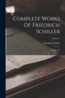 Complete Works Of Friedrich Schiller : In Eight Vol; Volume 7 - Book