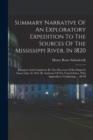 Summary Narrative Of An Exploratory Expedition To The Sources Of The Mississippi River, In 1820 : Resumed And Completed, By The Discovery Of Its Origin In Itasca Lake, In 1832. By Authority Of The Uni - Book