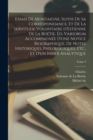 Essais de Montaigne, suivis de sa correspondance, et de La servitude volontaire d'Estienne de La Boetie. Ed. variorum accompagnee d'une notice biographique, de notes historiques, philologiques, etc., - Book