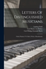 Letters Of Distinguished Musicians : Gluck, Haydn, P. E. Bach, Weber, Mendelssohn - Book