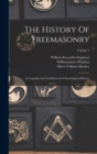 The History Of Freemasonry : Its Legends And Traditions, Its Chronological History; Volume 1 - Book
