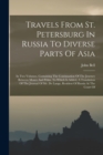 Travels From St. Petersburg In Russia To Diverse Parts Of Asia : In Two Volumes. Containing The Continuation Of The Journey Between Mosco And Pekin. To Which Is Added, A Translation Of The Journal Of - Book