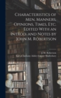 Characteristics of Men, Manners, Opinions, Times, Etc. Edited With an Introd. and Notes by John M. Robertson - Book