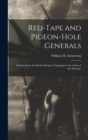 Red-Tape and Pigeon-Hole Generals : As Seen From the Ranks During a Campaign in the Army of the Potomac - Book