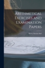 Arithmetical Exercises and Examination Papers - Book