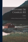 Histoire de Charles XII : Et, Histoire de Russie Sous Pierre Le Grand - Book