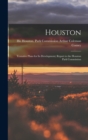 Houston : Tentative Plans for Its Development; Report to the Houston Park Commission - Book