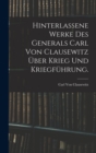 Hinterlassene Werke des Generals Carl von Clausewitz uber Krieg und Kriegfuhrung. - Book