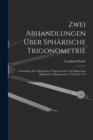 Zwei Abhandlungen Uber Spharische Trigonometrie : Grundzuge Der Spharischen Trigonometrie Und Allgemeine Spharische Trigonometrie 1753 Und 1779 - Book