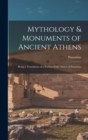 Mythology & Monuments of Ancient Athens : Being a Translation of a Portion of the 'attica' of Pausanias - Book