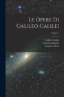 Le Opere Di Galileo Galilei; Volume 1 - Book