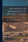 Mythology & Monuments of Ancient Athens : Being a Translation of a Portion of the 'attica' of Pausanias - Book