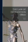 The Law of Extradition (1866) - Book