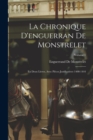 La Chronique D'enguerran De Monstrelet : En Deux Livres, Avec Pieces Justificatives 1400-1444; Volume 1 - Book