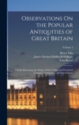 Observations On the Popular Antiquities of Great Britain : Chiefly Illustrating the Origin of Our Vulgar and Provincial Customs, Ceremonies, and Superstitions; Volume 3 - Book