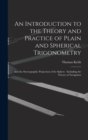 An Introduction to the Theory and Practice of Plain and Spherical Trigonometry : And the Stereographic Projection of the Sphere: Including the Theory of Navigation - Book