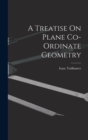 A Treatise On Plane Co-Ordinate Geometry - Book
