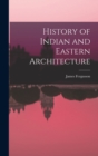 History of Indian and Eastern Architecture - Book