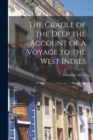 The Cradle of the Deep the Account of a Voyage to the West Indies - Book
