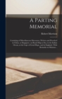 A Parting Memorial : Consisting of Miscellaneous Discourses, Written and Preached in China, at Singapore, on Board Ship at sea, in the Indian Ocean, at the Cape of Good Hope, and in England; With Rema - Book