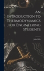 An Introduction to Thermodynamics, for Engineering Students - Book