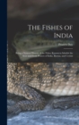 The Fishes of India; Being a Natural History of the Fishes Known to Inhabit the Seas and Fresh Waters of India, Burma, and Ceylon - Book