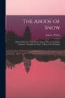 The Abode of Snow : Observations on a Tour From Chinese Tibet to the Indian Caucasus, Through the Upper Valleys of the Himalays - Book