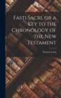 Fasti Sacri, or a key to the Chronology of the New Testament - Book