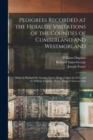 Pedigrees Recorded at the Heralds' Visitations of the Counties of Cumberland and Westmorland : Made by Richard St. George, Norry, King of Arms in 1615, and by William Dugdale, Norry, King of Arms in 1 - Book