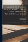 Memoir of the Life, Labors and Extensive Usefulness of the Rev. Christmas Evans : A Distinguished Minister of the Baptist Denomination in Wales - Book