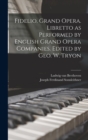 Fidelio, Grand Opera. Libretto as Performed by English Grand Opera Companies. Edited by Geo. W. Tryon - Book