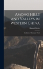 Among Hills and Valleys in Western China : Incidents of Missionary Work - Book