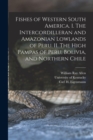 Fishes of Western South America. I. The Intercordilleran and Amazonian Lowlands of Peru. II. The High Pampas of Peru, Bolivia, and Northern Chile - Book