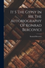 It S The Gypsy In Me The Autobiography Of Konrad Bercovici - Book