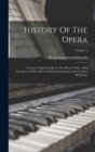 History Of The Opera : From Its Origin In Italy To The Present Time. With Anecdotes Of The Most Celebrated Composers And Vocalists Of Europe; Volume 2 - Book