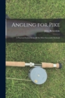 Angling for Pike : A Practical Instructor in All the Most Successful Methods - Book