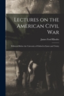 Lectures on the American Civil War : Delivered Before the University of Oxford in Easter and Trinity - Book