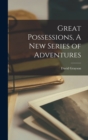 Great Possessions, A New Series of Adventures - Book