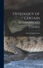 Osteology of Certain Scombroid Fishes - Book