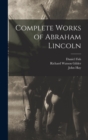 Complete Works of Abraham Lincoln - Book