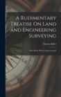 A Rudimentary Treatise On Land and Engineering Surveying : With All the Modern Improvements - Book