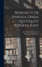 Benedicti De Spinoza Opera Quotquot Reperta Sunt - Book